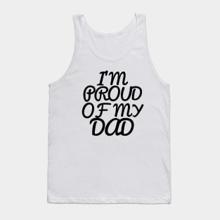 I'M PROUD OF MY DAD, COOL Tank Top